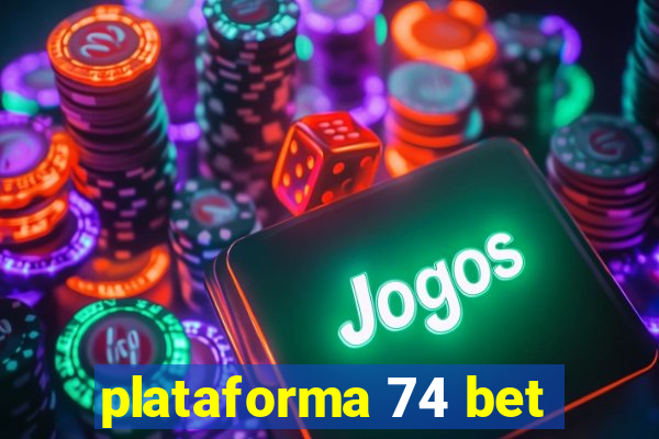 plataforma 74 bet